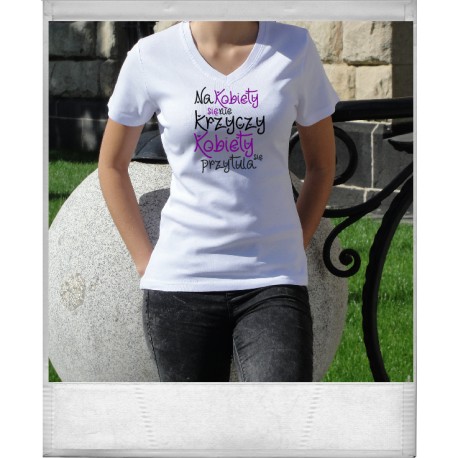 Koszulka Damska - Na kobiety się nie krzyczy