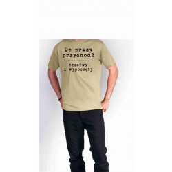Koszulka męska - Do pracy przychodź trzeźwy i wypoczęty