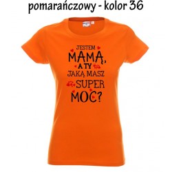 Koszulka Damska -JESTEM MAMA a ty jaka masz super moc