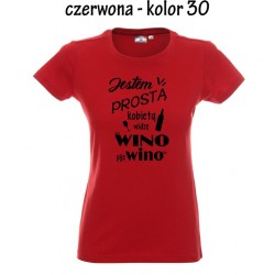 Koszulka Damska - Jestem prostą kobietą widze wino