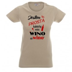 Koszulka Damska - Jestem prostą kobietą widze wino