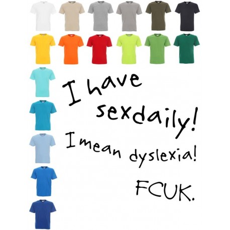 Koszulka Męska - I have sexdaily i mean dyslexia