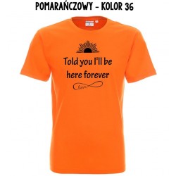 Koszulka Męska - Told you I'll be here forever na czarno