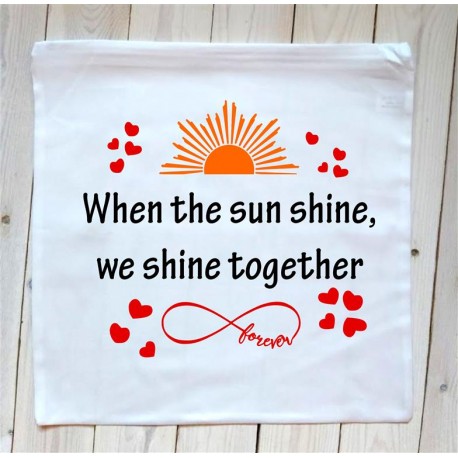 Poduszka - When the sun shine, we shine together